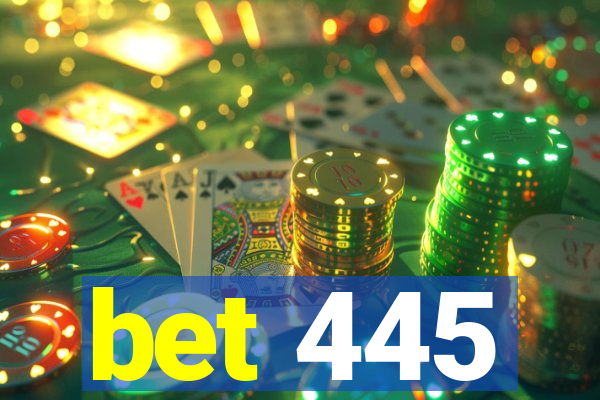 bet 445